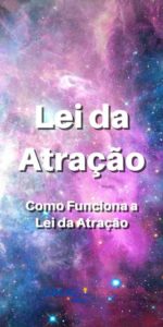 Read more about the article Lei da Atração | Como Funciona a Lei da Atração