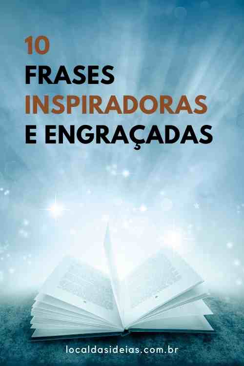 You are currently viewing 10 Frases Inspiradoras E Engraçadas