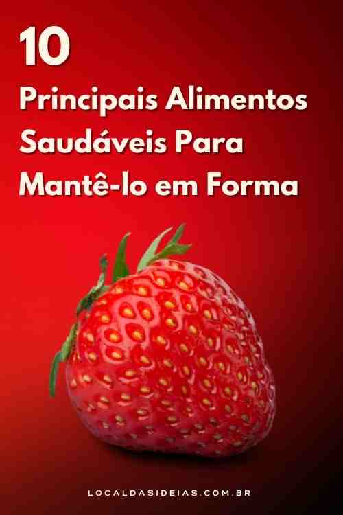 Read more about the article 10 principais alimentos saudáveis ​​para mantê-lo em forma