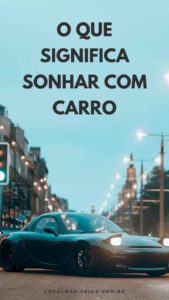 Read more about the article O que Significa Sonhar com Carro